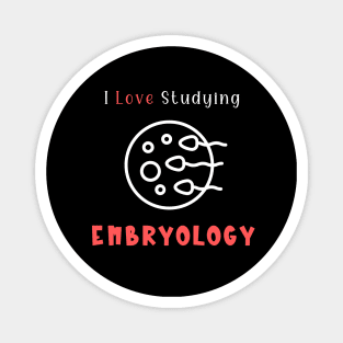 I Love Studying Embryology Magnet